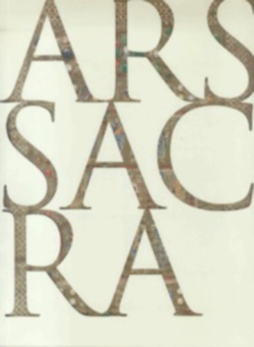 Rolf Toman (szerk.) - Ars sacra - Nyugati keresztény művészet és építészet a kezdetektől napjainkig