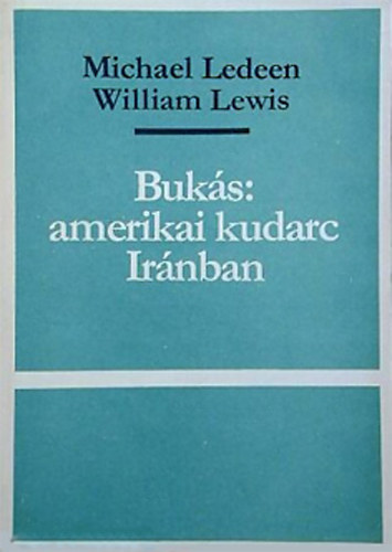 William Lewis Michael Ledeen - Buks: amerikai kudarc Irnban