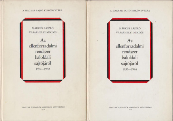 Mrkus L.-Vsrhelyi M. - Az ellenforradalmi rendszer baloldali sajtjrl 1933-1944 I-II.