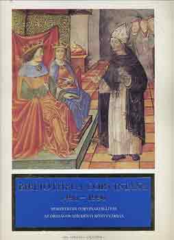 Bibliotheca corviniana 1490-1990 (Nemzetk�zi corvinaki�ll�t�s az Orsz�gos Sz�ch�nyi K�nyvt�rban 1990. �prilis 6. - okt�ber 6.))
