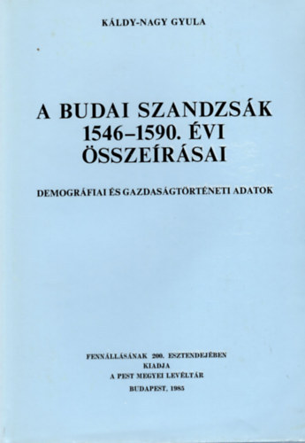 Egey Tibor  Kldy-Nagy Gyula (szerk.) - A budai szandzsk 1546-1590. vi sszersai - demogrfiai s gazdasdgtrtneti adatok (Vorwort, Introduction , Trkpmellklet)