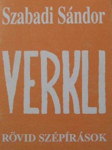 Szerző Szabadi Sándor - Verkli - Rövid szépírások