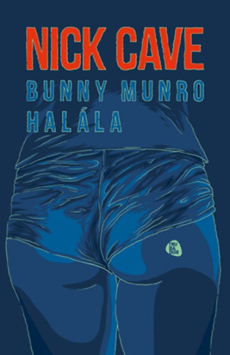 Nick Cave - Bunny Munro halála