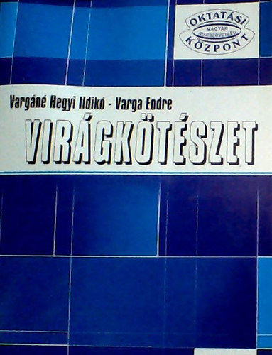 Vargn Hegyi Ildik; Varga Endre - Virgktszet