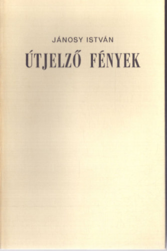 Jánosy István - Útjelző fények