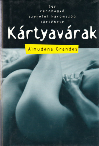Almudena Grandes - Krtyavrak - Egy rendhagy szerelmi hromszg trtnete