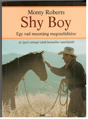 Monty Roberts - Shy boy: Egy vad musztng megszeldtse