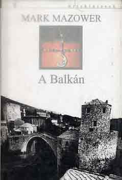 Mark Mazower - A Balk�n