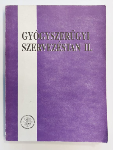 Vincze Zoltán dr. - Gyógyszerügyi szervezéstan II. Részletes szervezési ismeretek