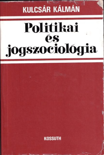 Dr. Kulcsr Klmn - Politikai s jogszociolgia (dediklt)