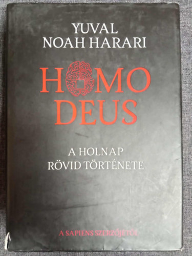 Yuval Noah Harari - Homo Deus - A holnap rövid története (Magyar nyelvű)