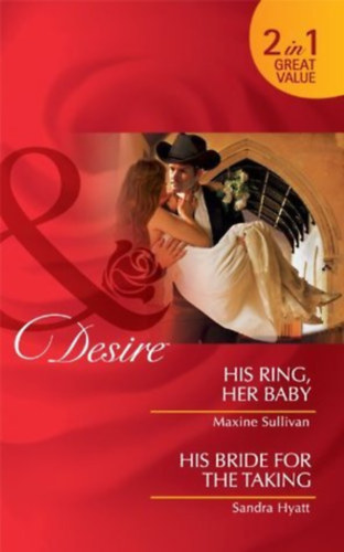 Sandra Hyatt Maxine Sullivan - His Ring, Her Baby / His Bride for the Taking