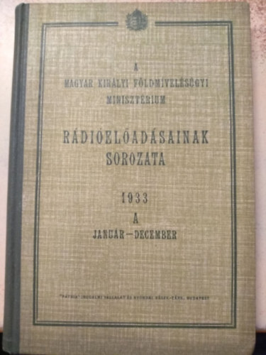 A Magyar Kir�lyi F�ldm�vel�s�gyi Miniszt�rium r�di�el�ad�sainak sorozata 1933. jan-dec - A (nitrog�ntr�gy�z�s, sert�spestis, repcetermel�s, b�zatermeszt�s, mangalica h�zlal�sa stb)