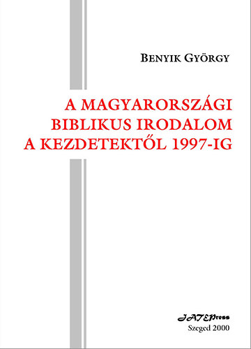 Benyik Gy�rgy - A magyarorsz�gi biblikus irodalom a kezdetekt�l 1997-ig