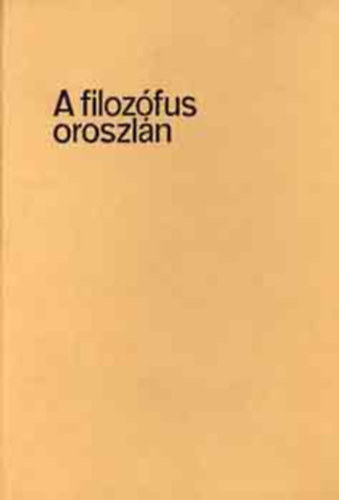 Boldizsr Ivn - A filozfus oroszln - DEDIKLT!