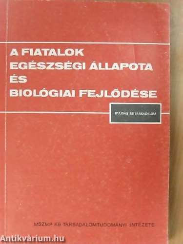 Tahin Tamás  (szerk.) - A fiatalok egészségi állapota és biológiai fejlődése