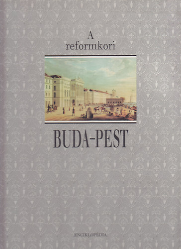 Farag� �va - A reformkori Buda-Pest