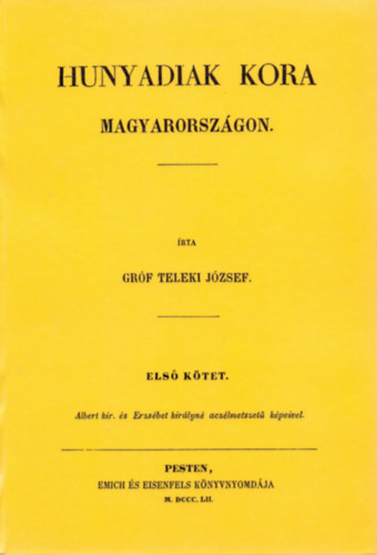 Teleki J�zsef - Hunyadiak kora Magyarorsz�gon I.