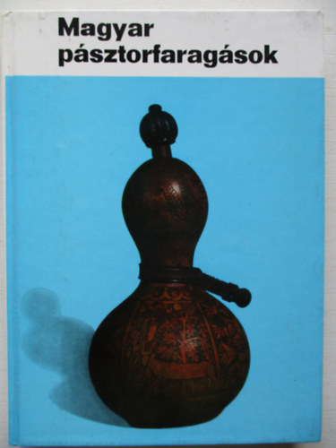 Manga Jnos - Magyar psztorfaragsok