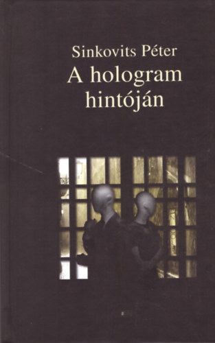 Sinkovits P�ter - A hologram hint�j�n
