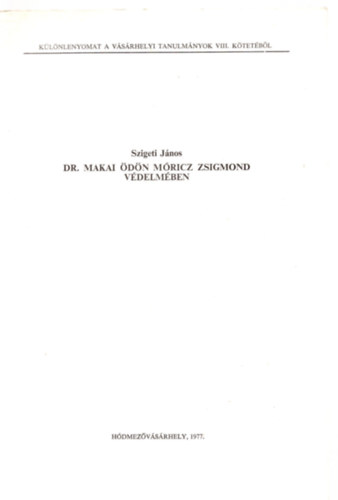 Szigeti J�nos - Dr. Makai �d�n M�ricz Zsigmond v�delm�ben - K�l�nlenyomat