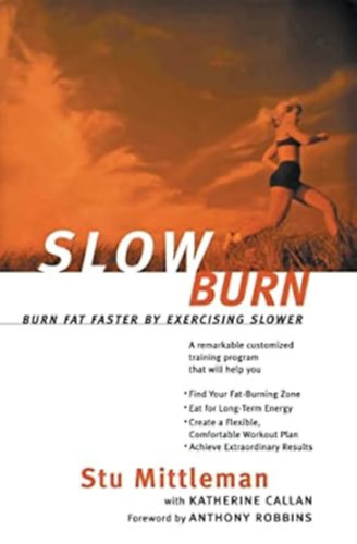 Katherine Callan, Anthony Robbins Stu Mittleman - Slow Burn: Burn Fat Faster by Exercising Slower