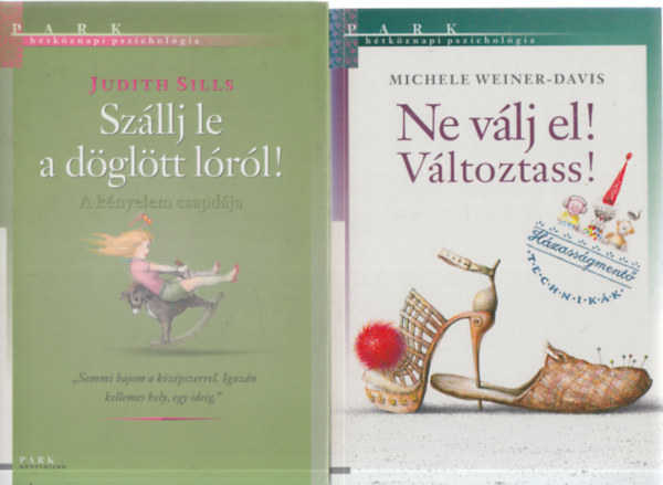 Michele Weiner-Davis Judith Sills - 2  db. Hétköznapi pszichológia (Szállj le a döglött lóról! + Ne válj el! Változtass!)