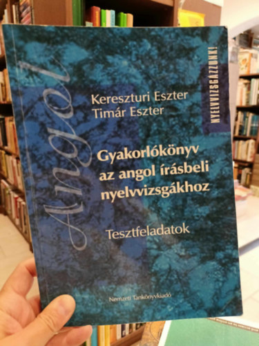 Kereszturi E.; T�m�r E. - Gyakorl�k�nyv az angol �r�sbeli nyelvvizsg�khoz (tesztfeladatok)