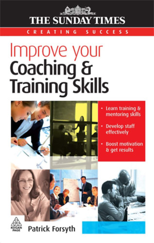 Patrick Forsyth - Improve Your Coaching and Training Skills (Creating Success)