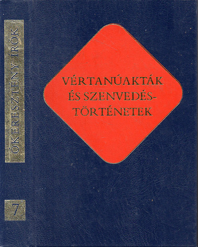Szent István-Társulat - Vértanúakták és szenvedéstörténetek (ókeresztény írók)