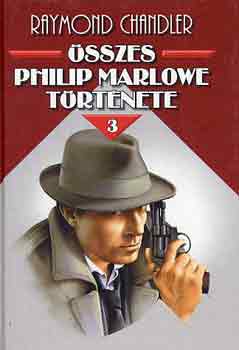Raymond Chandler - RAYMOND CHANDLER SSZES PHILIP MARLOWE TRTNETE III.