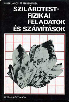 Giber J�nos �s szerz�t�rsai - Szil�rdtestfizikai feladatok �s sz�m�t�sok