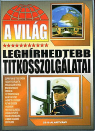 2010 Alapítvány - A világ leghírhedtebb titkosszolgálatai