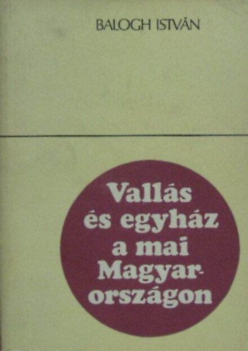 Dr. Balogh Istvn - Valls s egyhz a mai magyarorszgon