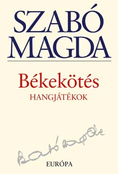 Szabó Magda - Békekötés - Hangjátékok