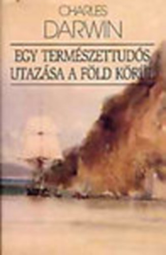 Charles Darwin - Egy természettudós utazása a Föld körül