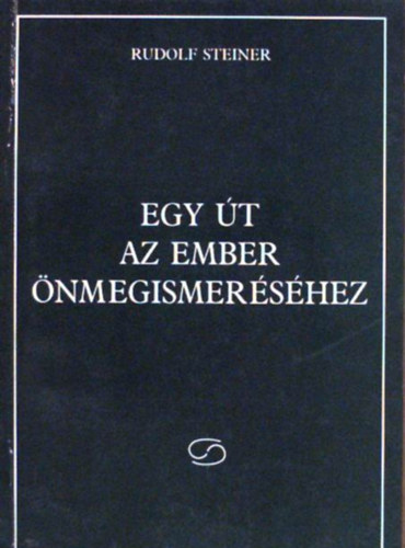Bicz� Iv�n  Rudolf Steiner (ford.) - Egy �t az ember �nmegismer�s�hez - Nyolc medit�ci�ban (Szellemtudom�nyi kiadv�nyok)
