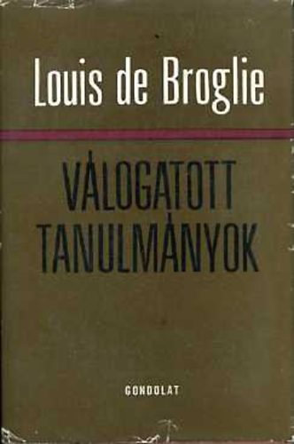 Louis de Broglie - Válogatott tanulmányok
