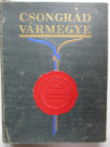 Cs�kv�ri Antal  (szerk.) - Csongr�d v�rmegye (v�rmegyei szociogr�fi�k I.)