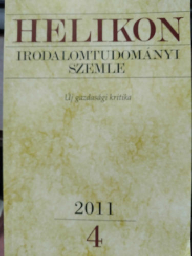 Varga L�szl�  (f�szerk.) - Helikon Irodalomtudom�nyi Szemle 2011/4 - �j gazdas�gi kritika