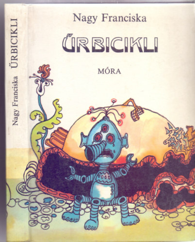 Nagy Franciska - �rbicikli - Fantasztikus mesereg�ny (K�ll� Zsuzsa rajzaival)