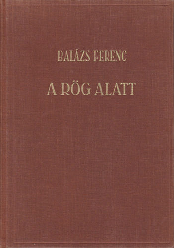 Bal�zs Ferenc - A r�g alatt