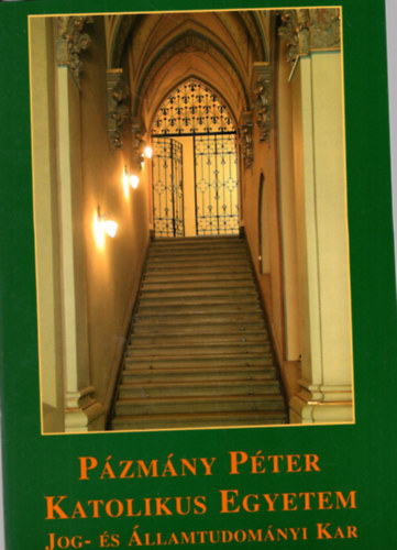 Deme Erzs�bet  (szerk.) - P�zm�ny P�ter Katolikus Egyetem Jog- �s �llamtudom�nyi Kar 2004/2005