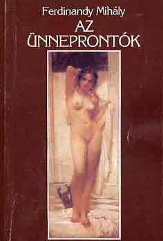 Ferdinandy Mih�ly - Az �nnepront�k