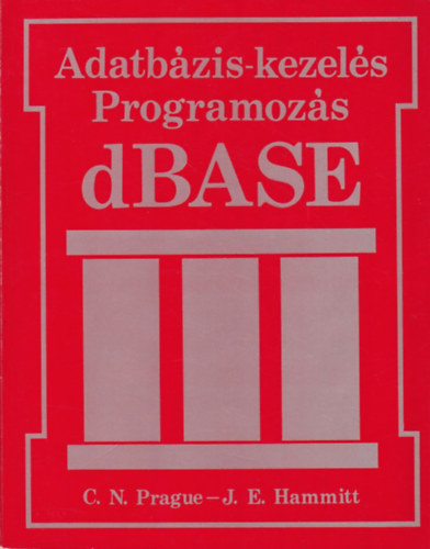 Cary N. Prague - James E. Hammitt - dBASE III ADATBZIS-KEZELS, PROGRAMOZS