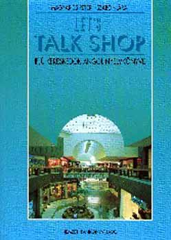 Magyarics Pter-Szab Klra - Let's talk shop - Ifj kereskedk angol nyelvknyve NT-56359