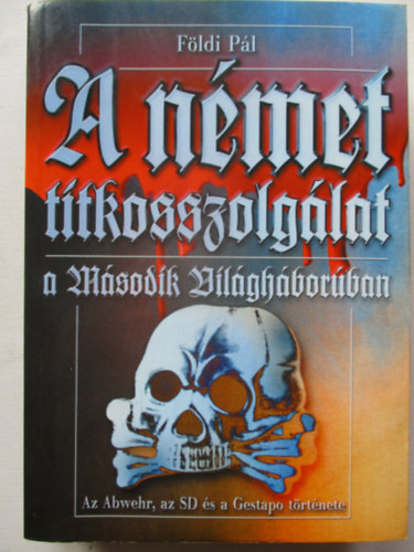 Fldi Pl - A nmet titkosszolglat a msodik vilghborban