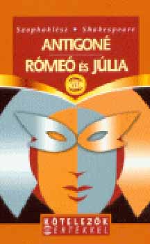 Szophoklész William Shakespeare - Antigoné - Rómeó és Júlia