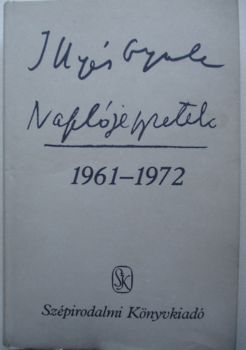 Illyés Gyula - Illyés Gyula Naplójegyzetek 1961-1972