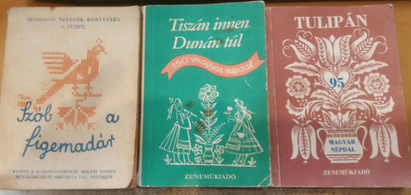 Kodály Zoltán, Ádám Jenő, Borsy István - Rossa Ernő - 3 db Népdal válogatás: Tiszán innen, Dunán túl (150 magyar népdal) + Tulipán (95 magyar népdal) + Szól a figemadár (150 népdal és rigmus)
